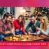 Top Christmas celebration tips